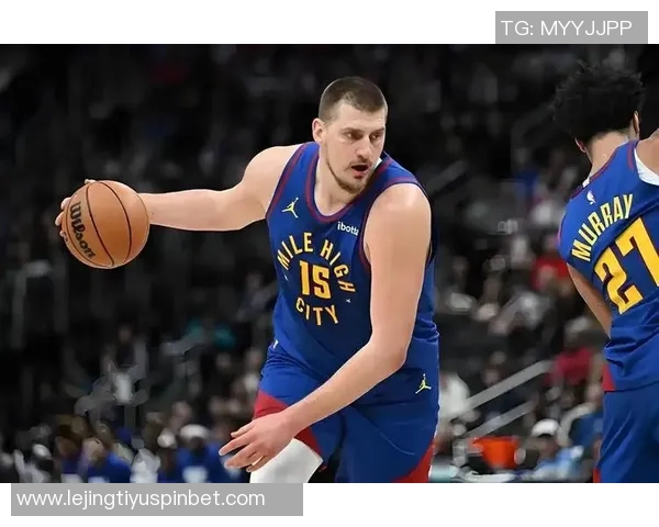 掘金帮手实力提升约基奇缺阵时净效率显著下降分析